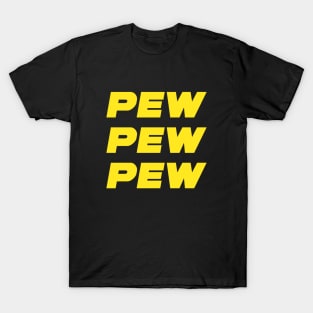 Pew Pew Pew T-Shirt